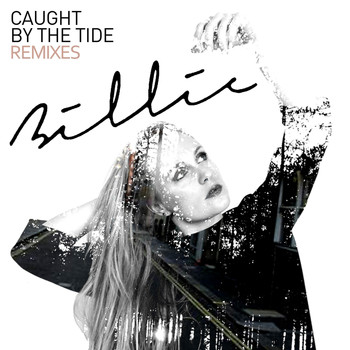 Billie - Caught By The Tide (Remixes)