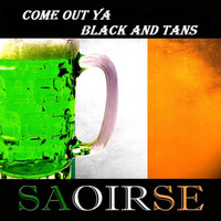 Saoirse - Come out Ya Black and Tans