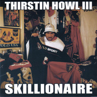 Thirstin Howl the 3rd - Skillionaire