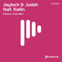 Jaytech with Judah - Visions feat. Kailin (Club Mix)