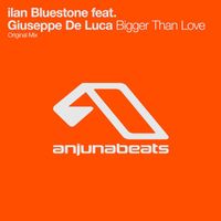 ilan Bluestone feat. Giuseppe de Luca - Bigger Than Love