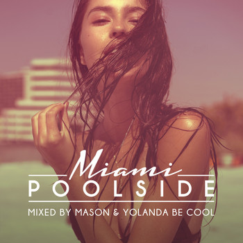 Mason & Yolanda Be Cool - Poolside Miami 2016