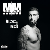 Mondo Marcio - La Freschezza Del Marcio (Explicit)
