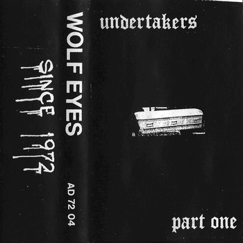 Wolf Eyes - Undertakers Part One