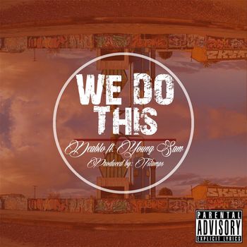 Deablo - We Do This (feat. Young Sam) (Explicit)