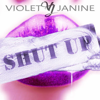 Violet Janine - Shut Up