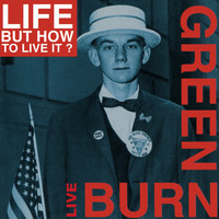 Life... But How To Live It? - Burn Green Live