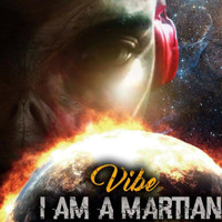 Vibe - I Am A Martian (Explicit)