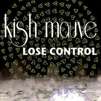 Kish Mauve - Lose Control - Remixes