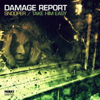 Damage Report - Snooper/Take Him Easy