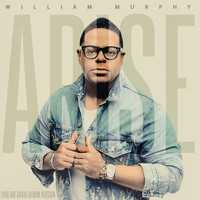 William Murphy - Arise (You Are Good)