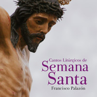 Francisco Palazón - Cantos Litúrgicos de Semana Santa