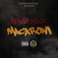 Ronald Mack - Bankmoney Ent. Presents Macaroni (Explicit)