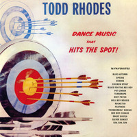 Todd Rhodes - Dance Music That Hits the Spot!