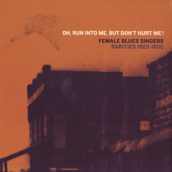 Various Artists - Oh Run into Me But Dont Hurt Me - Female Blues Singers