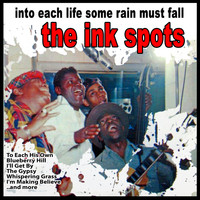 THE INK SPOTS - Into Each Life Some Rain Must Fall