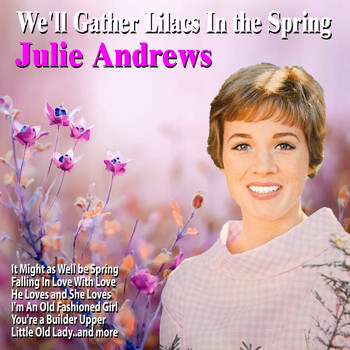 Julie Andrews - We'll Gather Lilacs In the Spring