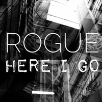 Rogue - Here I Go