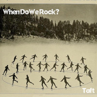 TAFT - When Do We Rock