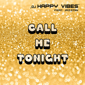 DJ HAPPY VIBES feat. Jazzmin - Call Me Tonight