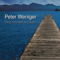 Peter Weniger - Sing Yourself a Dream