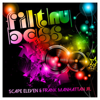 Scape Eleven & Frank Manhattan Jr. - Filthy Bass