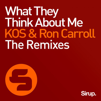 KOS & Ron Carroll - What They Think About Me - The Remixes