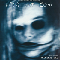 Nicholas Pike - Fear Dot Com (Original Motion Picture Soundtrack)