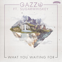 Gazzo - What You Waiting For