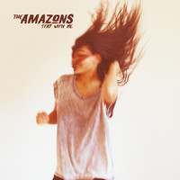 The Amazons - Stay With Me