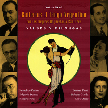 Francisco Canaro, Edgardo Donato, Roberto Firpo - Bailemos El Tango Argentino: Con Las Mejores Orquestas Y Cantores Vol. 6