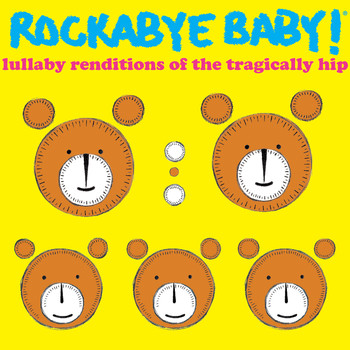 Rockabye Baby! - Lullaby Renditions of the Tragically Hip