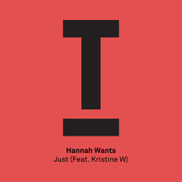 Hannah Wants - Just (Feat. Kristine W)