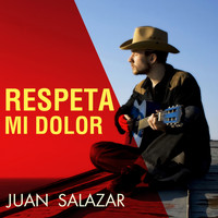 Juan Salazar - Respeta Mi Dolor