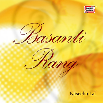 Naseebo Lal - Basanti Rang