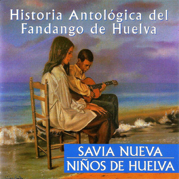Varios Artistas - Historia Antológica del Fandango de Huelva: Savia Nueva Niños de Huelva