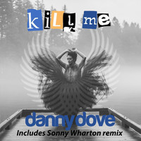 Danny Dove - Kill Me