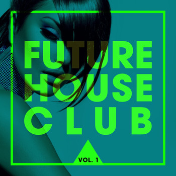 Various Artists - Future House Club, Vol. 1