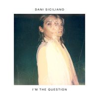 Dani Siciliano - I'm the Question
