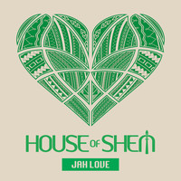 House Of Shem - Jah Love