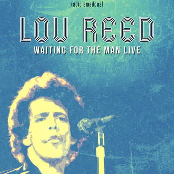 Lou Reed - Lou Reed: Waiting for the Man Live