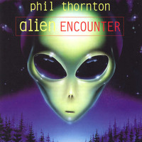 Phil Thornton - Alien Encounter