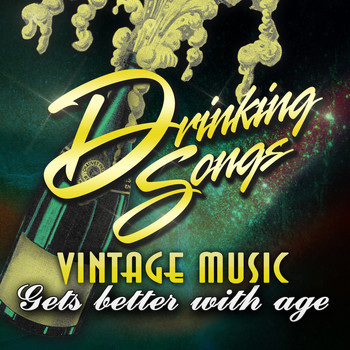 Various Artists - Drinking Songs - Vintage Music Gets Better With Age