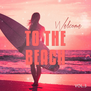 Various Artists - Welcome to the Beach, Vol. 3 (Beach & Sun Inspired Chill out Tunes)