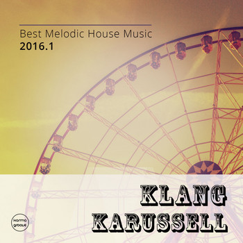 Various Artists - Klang Karussell, Vol. 4 (Best of Melodic House Music 2016.1)