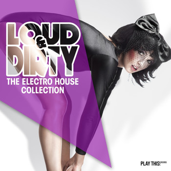 Various Artists - Loud & Dirty - The Electro House Collection