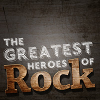 The Rock Heroes - The Greatest Heroes of Rock (Explicit)