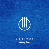 Natives - Chasing Lions