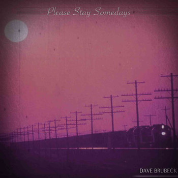 Dave Brubeck - Please Stay Somedays
