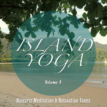 Various Artists - Island Yoga, Vol. 3 (Balearic Meditation & Relaxation Tunes)